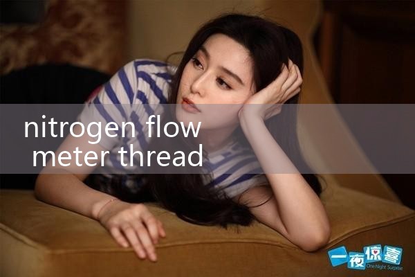 nitrogen flow meter threaded|flow meter distributor