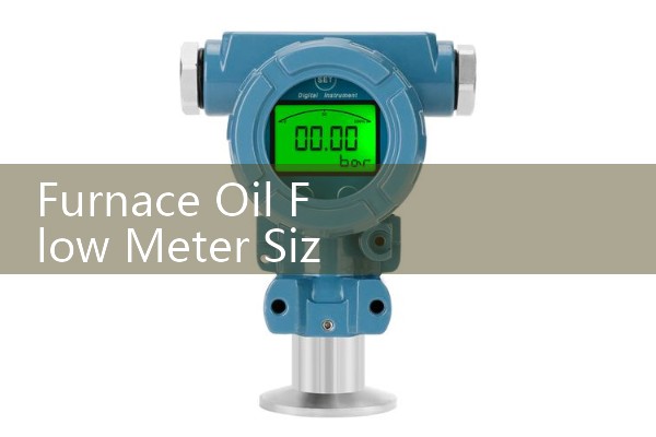 Furnace Oil Flow Meter Sizing: High-Temperature Positive Displacement Systems for Industrial Burners